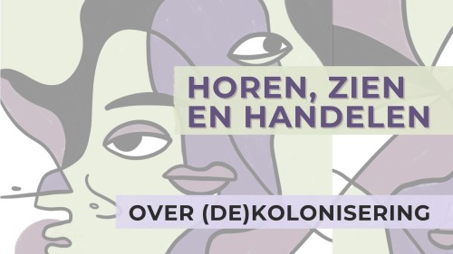 Horen, zien en handelen over (de)kolonisering