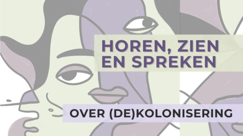 Horen, zien en spreken over (de)kolonisering